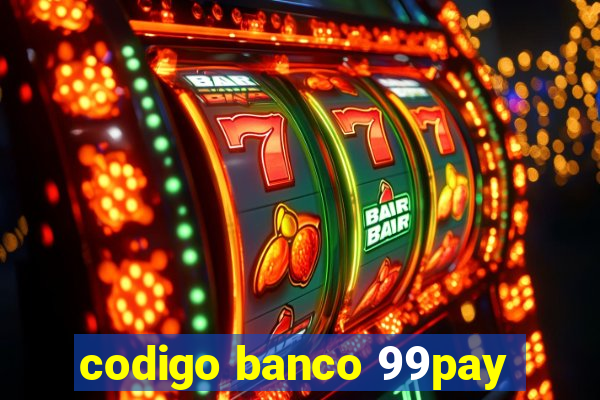 codigo banco 99pay